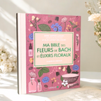 Ma Bible des fleurs de Bach et élixirs floraux – Édition de luxe