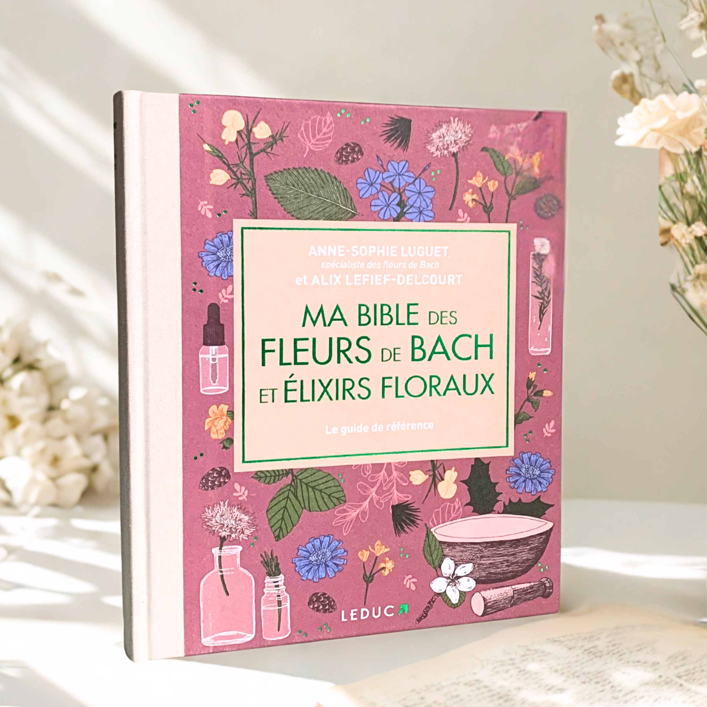 Ma Bible des fleurs de Bach et élixirs floraux – Édition de luxe